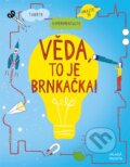 Kniha: Věda, to je brnkačka! (Mladá fronta). Mladá fronta, 2017 Kniha: Věda, to je brnkačka! (Mladá fronta). Mladá fronta, 2017