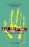 Kniha: Reputace (Juan Gabriel Vásquez). Paseka, 2017 Kniha: Reputace (Juan Gabriel Vásquez). Paseka, 2017