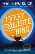 Kniha: Every Exquisite Thing (Matthew Quick). Headline Book, 2017 Kniha: Every Exquisite Thing (Matthew Quick). Headline Book, 2017