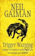 Kniha: Trigger Warning (Neil Gaiman). Headline Book, 2015 Kniha: Trigger Warning (Neil Gaiman). Headline Book, 2015