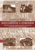 Kniha: Mezi křížem a národem (Jaroslav Šebek). Centrum pro studium demokracie a kultury, 2006 Kniha: Mezi křížem a národem (Jaroslav Šebek). Centrum pro studium demokracie a kultury, 2006
