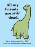 Kniha: All My Friends Are Still Dead (Avery Monsen a John Jory). Chronicle Books, 2012 Kniha: All My Friends Are Still Dead (Avery Monsen a John Jory). Chronicle Books, 2012