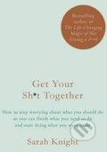 Kniha: Get Your Sh*t Together (Sarah Knight). Quercus, 2016 Kniha: Get Your Sh*t Together (Sarah Knight). Quercus, 2016