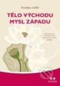 Kniha: Tělo Východu, mysl Západu (Anodea Judith). Maitrea, 2017 Kniha: Tělo Východu, mysl Západu (Anodea Judith). Maitrea, 2017