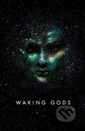 Kniha: Waking Gods (Sylvain Neuvel). Michael Joseph, 2017 Kniha: Waking Gods (Sylvain Neuvel). Michael Joseph, 2017