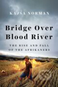 Kniha: Bridge Over Blood River (Kajsa Norman). Hurst, 2016 Kniha: Bridge Over Blood River (Kajsa Norman). Hurst, 2016