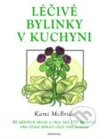 Kniha: Léčivé bylinky v kuchyni (Kami McBride). Fontána, 2017 Kniha: Léčivé bylinky v kuchyni (Kami McBride). Fontána, 2017