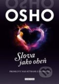 Kniha: Slova jako oheň (Osho). Fontána, 2017 Kniha: Slova jako oheň (Osho). Fontána, 2017