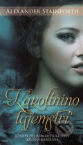 Kniha: Karolinino tajemství (Alexander Stainforth). Čas, 2017 Kniha: Karolinino tajemství (Alexander Stainforth). Čas, 2017
