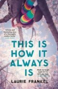 Kniha: This is How it Always is (Laurie Frankel). Headline Book, 2017 Kniha: This is How it Always is (Laurie Frankel). Headline Book, 2017