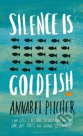 Kniha: Silence is Goldfish (Annabel Pitcher). Hachette Illustrated, 2016 Kniha: Silence is Goldfish (Annabel Pitcher). Hachette Illustrated, 2016