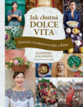 Kniha: Jak chutná dolce vita (Eleonora Galass). Slovart CZ, 2017 Kniha: Jak chutná dolce vita (Eleonora Galass). Slovart CZ, 2017
