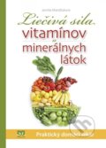 Kniha: Liečivá sila vitamínov a minerálnych látok (Jarmila Mandžuková). Príroda, 2017 Kniha: Liečivá sila vitamínov a minerálnych látok (Jarmila Mandžuková). Príroda, 2017