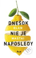 Kniha: Dnešok nie je naposledy (Elan Mastai). Ikar, 2017 Kniha: Dnešok nie je naposledy (Elan Mastai). Ikar, 2017