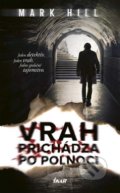 Kniha: Vrah prichádza po polnoci (Mark Hill), 2017 Kniha: Vrah prichádza po polnoci (Mark Hill), 2017