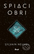 Kniha: Spiaci obri (Sylvain Neuvel), 2017 Kniha: Spiaci obri (Sylvain Neuvel), 2017