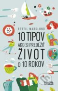 Kniha: 10 tipov ako si predĺžiť život o 10 rokov (Bertil Marklund), 2017 Kniha: 10 tipov ako si predĺžiť život o 10 rokov (Bertil Marklund), 2017