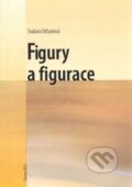 Kniha: Figury a figurace (Svatava Urbanová). Ostravská univerzita, 2010 Kniha: Figury a figurace (Svatava Urbanová). Ostravská univerzita, 2010