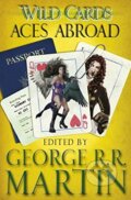 Kniha: Aces Abroad (George R.R. Martin). Gollancz, 2014 Kniha: Aces Abroad (George R.R. Martin). Gollancz, 2014
