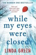 Kniha: While My Eyes Were Closed (Linda Green). Quercus, 2016 Kniha: While My Eyes Were Closed (Linda Green). Quercus, 2016