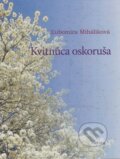 Kniha: Kvitnúca oskoruša (Ľubomíra Miháliková). RUAH, 2017 Kniha: Kvitnúca oskoruša (Ľubomíra Miháliková). RUAH, 2017