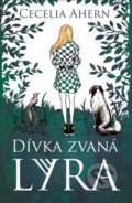 Kniha: Dívka jménem Lyra (Cecelia Ahern). Edice knihy Omega, 2020 Kniha: Dívka jménem Lyra (Cecelia Ahern). Edice knihy Omega, 2020