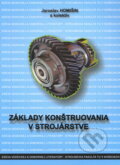 Základy konštruovania v strojárstve - Jaroslav Homišin, Elfa, 2009