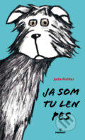 Kniha: Ja som tu len pes (Jutta Richter). Perfekt, 2017 Kniha: Ja som tu len pes (Jutta Richter). Perfekt, 2017