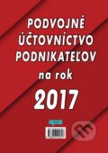 Kniha: Podvojné účtovníctvo podnikateľov na rok 2017 (Epos). Epos, 2017 Kniha: Podvojné účtovníctvo podnikateľov na rok 2017 (Epos). Epos, 2017