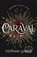 Kniha: Caraval (Stephanie Garber). Hodder and Stoughton, 2017 Kniha: Caraval (Stephanie Garber). Hodder and Stoughton, 2017