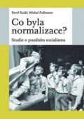 Kniha: Co byla normalizace? (Michal Pullmann a Pavel Kolář). Nakladatelství Lidové noviny, 2017 Kniha: Co byla normalizace? (Michal Pullmann a Pavel Kolář). Nakladatelství Lidové noviny, 2017