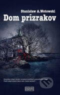 E-kniha: Dom prízrakov (Stanisław A. Wotowski), 2017 E-kniha: Dom prízrakov (Stanisław A. Wotowski), 2017