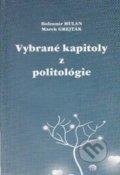 Vybrané kapitoly z politológie - Bohumír Hulan, Marek Grejták, 2010