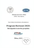 Kniha: Program Horizont 2020 (Peter Fabián, Lívia Krištofová a Zita Jakubcová). EDIS, 2015 Kniha: Program Horizont 2020 (Peter Fabián, Lívia Krištofová a Zita Jakubcová). EDIS, 2015