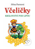 Kniha: Včeličky - Království pod lipou (Jiřina Parmová). Holík Jaroslav, 2017 Kniha: Včeličky - Království pod lipou (Jiřina Parmová). Holík Jaroslav, 2017