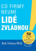 Kniha: Co firmy neumí, lidé zvládnou (Bob Nelson). Edice knihy Omega, 2017 Kniha: Co firmy neumí, lidé zvládnou (Bob Nelson). Edice knihy Omega, 2017
