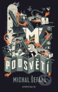 Kniha: Podsvětí (Michal Šefara). Knižní klub, 2017 Kniha: Podsvětí (Michal Šefara). Knižní klub, 2017