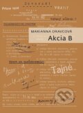 Kniha: Akcia B (Marianna Oravcová). Ústav pamäti národa, 2020 Kniha: Akcia B (Marianna Oravcová). Ústav pamäti národa, 2020