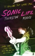 Kniha: Sonic Life (Thurston Moore). Faber and Faber, 2024 Kniha: Sonic Life (Thurston Moore). Faber and Faber, 2024