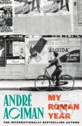 Kniha: My Roman Year (Andre Aciman). Faber and Faber, 2024 Kniha: My Roman Year (Andre Aciman). Faber and Faber, 2024