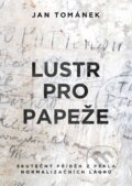 Kniha: Lustr pro papeže (Jan Tománek). XYZ, 2024 Kniha: Lustr pro papeže (Jan Tománek). XYZ, 2024