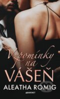 Kniha: Vzpomínky na vášeň (Aleatha Romig). Baronet, 2024 Kniha: Vzpomínky na vášeň (Aleatha Romig). Baronet, 2024