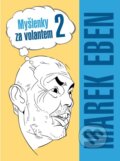 Kniha: Myšlenky za volantem 2 (Marek Eben). Brána, 2024 Kniha: Myšlenky za volantem 2 (Marek Eben). Brána, 2024