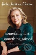 Kniha: Something Lost, Something Gained (Hillary Rodham Clinton). Simon & Schuster, 2024 Kniha: Something Lost, Something Gained (Hillary Rodham Clinton). Simon & Schuster, 2024
