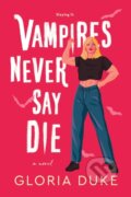 Kniha: Vampires Never Say Die (Gloria Duke). Sourcebooks, 2024 Kniha: Vampires Never Say Die (Gloria Duke). Sourcebooks, 2024