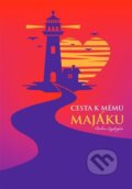 Kniha: Cesta k mému majáku (Barbora Englischová). Detoxikuj život, 2024 Kniha: Cesta k mému majáku (Barbora Englischová). Detoxikuj život, 2024