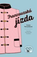 Kniha: Francouzská jízda (Ivana Peroutková). CooBoo CZ, 2017 Kniha: Francouzská jízda (Ivana Peroutková). CooBoo CZ, 2017