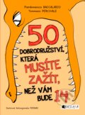 Kniha: 50 dobrodružství, která musíte zažít, než vám bude 14 (Pierdomenico Baccalario a Tommaso Percivale). Nakladatelství Fragment, 2017 Kniha: 50 dobrodružství, která musíte zažít, než vám bude 14 (Pierdomenico Baccalario a Tommaso Percivale). Nakladatelství Fragment, 2017