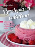 Kniha: Bezlepková cukrárna (Zuzana Zachová). CPRESS, 2017 Kniha: Bezlepková cukrárna (Zuzana Zachová). CPRESS, 2017