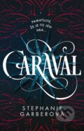 Kniha: Caraval (Stephanie Garber), 2017 Kniha: Caraval (Stephanie Garber), 2017